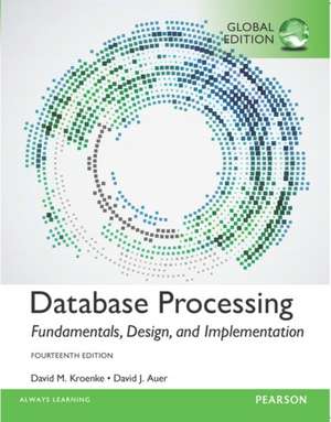 Database Processing: Fundamentals, Design, and Implementation, Global Edition de David Auer