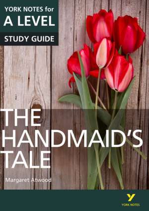 The Handmaid's Tale: York Notes for A-level - everything you need to study and prepare for the 2025 and 2026 exams de Ali Cargill