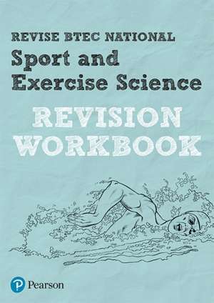 Pearson REVISE BTEC National Sport and Exercise Science Revision Workbook - for 2025 exams de Danielle Toward