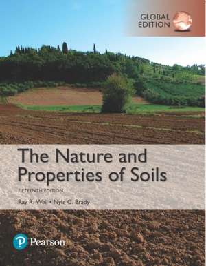 Nature and Properties of Soils, The, Global Edition de Nyle Brady