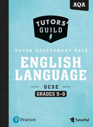 Tutors' Guild AQA GCSE (9-1) English Language Grades 5-9 Tutor Assessment Pack de David Grant