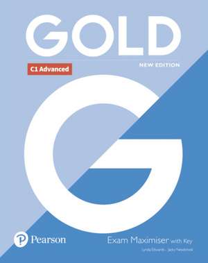 Gold C1 Advanced New Edition Exam Maximiser with Key de Lynda Edwards