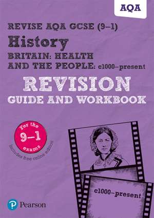 Pearson REVISE AQA GCSE History Britain: Health and the people, c1000 to the present day Revision Guide and Workbook incl. online revision and quizzes - for 2025 and 2026 exams de Julia Robertson