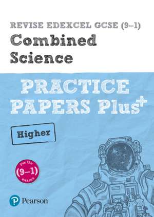 Pearson REVISE Edexcel GCSE (9-1) Combined Science Higher Practice Papers Plus: For 2024 and 2025 assessments and exams (Revise Edexcel GCSE Science 16) de Alasdair Shaw