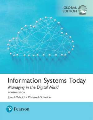 Information Systems Today: Managing the Digital World plus Pearson MyLab MIS with Pearson eText, Global Edition de Joseph Valacich