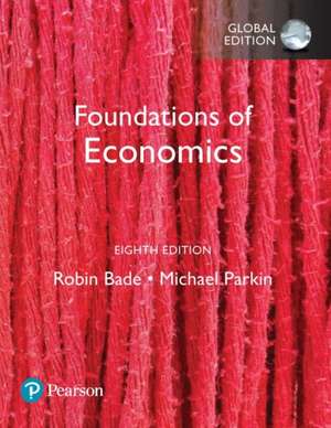 Bade, R: Foundations of Economics, Global Edition de Michael Parkin