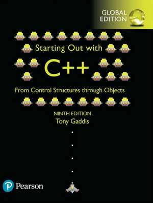 Starting Out with C++ from Control Structures to Objects, Global Edition de Tony Gaddis