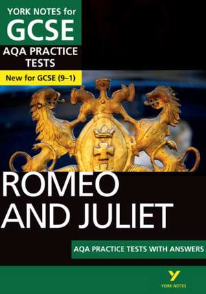 Romeo and Juliet AQA Practice Tests: York Notes for GCSE: the best way to practise and feel ready for 2025 and 2026 assessments and exams de Susannah White