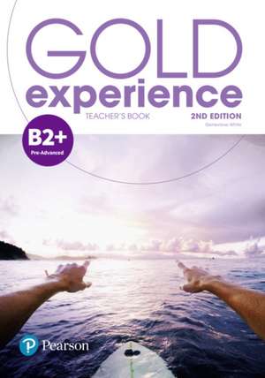 White, G: Gold Experience 2nd Edition B2+ Teacher's Book wit de Genevieve White