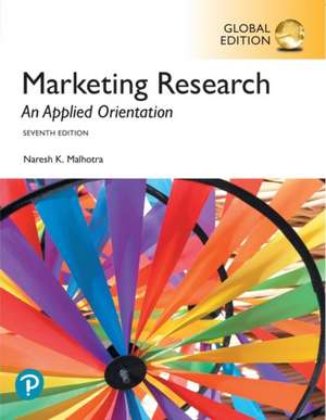 Marketing Research: An Applied Orientation, Global Edition de Naresh Malhotra