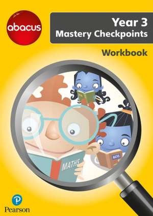 Merttens, R: Abacus Mastery Checkpoints Workbook Year 3 / P4 de Jennie Kerwin