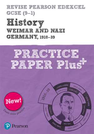 Revise Pearson Edexcel GCSE (9-1) History Weimar and Nazi Germany, 1918-1939 Practice Paper Plus de Sally Clifford