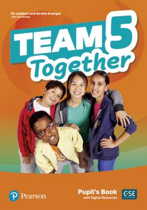 Team Together 5 Pupil's Book with Digital Resources Pack de Kirstie Grainger