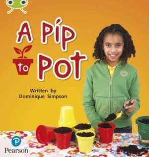 Bug Club Phonics - Phase 2 Unit 3: A Pip to Pot de Dominique Simpson