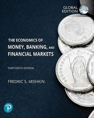 Economics of Money, Banking and Financial Markets, The, Global Edition de Frederic Mishkin