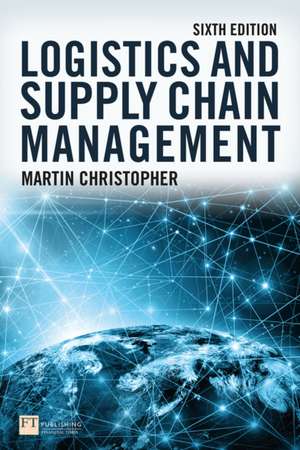 Logistics and Supply Chain Management 6e de Martin Christopher