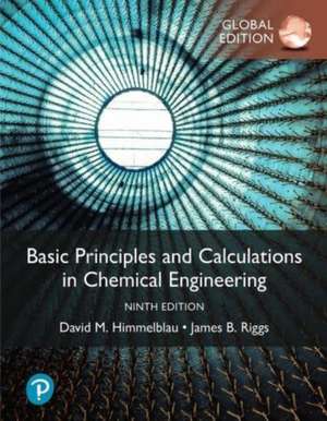 Basic Principles and Calculations in Chemical Engineering, Global Edition de David Himmelblau