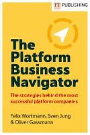 The Platform Business Navigator de Felix Wortmann