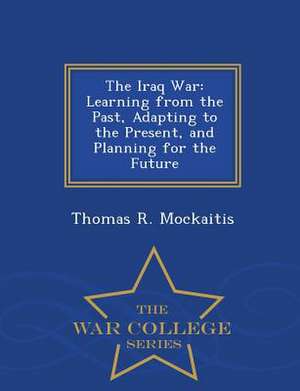 The Iraq War de Thomas R Mockaitis