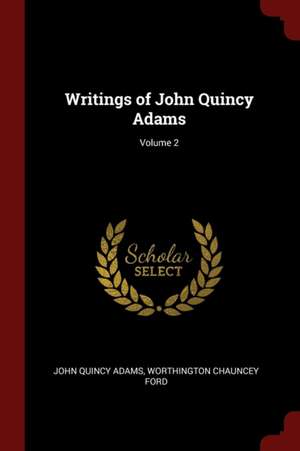 Writings of John Quincy Adams; Volume 2 de John Quincy Adams