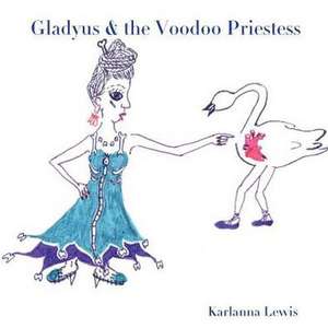 Gladyus & the Voodoo Priestess de Karlanna Lewis