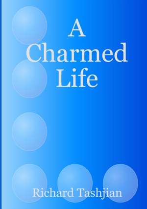 A Charmed Life de Richard Tashjian