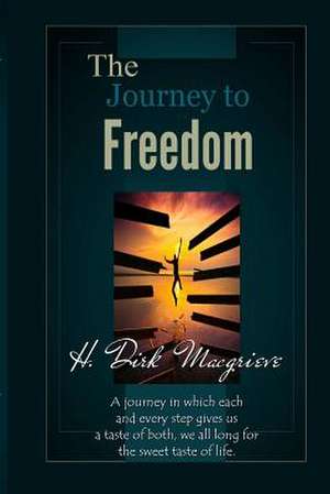 The Journey to Freedom - Book One de H. Dirk Macgrieve