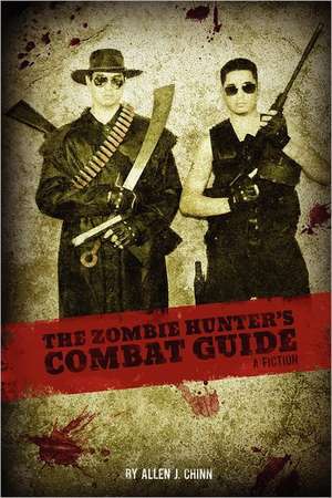 The Zombie Hunter's Combat Guide de Allen Chinn