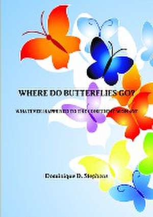 Where Do Butterflies Go? de Dominique Davidson-Stephens