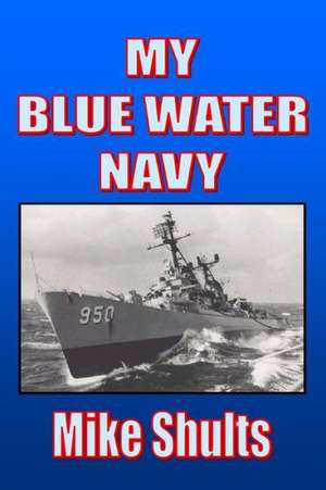 My Blue Water Navy de Mike Shults