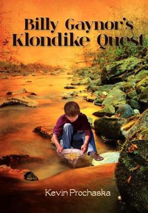 Billy Gaynor's Klondike Quest de Kevin Prochaska