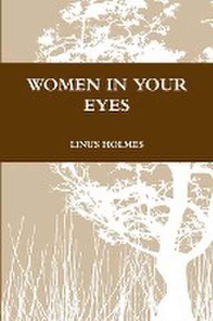 Women in Your Eyes de Linus Holmes