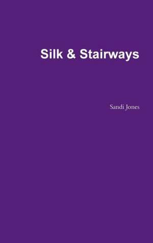 Silk & Stairways de Sandi Jones