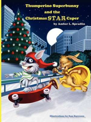 Thumperino Superbunny and the Christmas Star Caper de Amber L. Spradlin