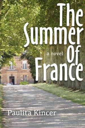 The Summer of France de Paulita Kincer