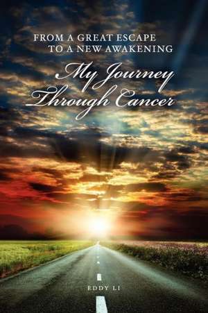 From a Great Escape to a New Awakening - My Journey Through Cancer de Eddy Li