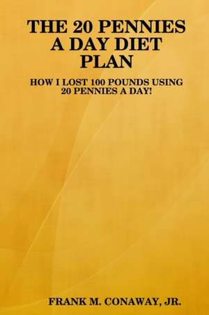 THE 20 PENNIES A DAY DIET PLAN de Jr. Frank M. Conaway