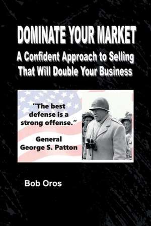 Dominate Your Market de Bob Oros