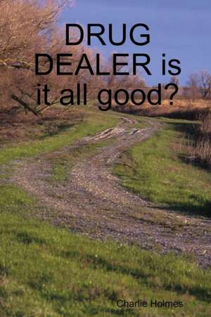 DRUG DEALER is it all good? de Charlie Holmes