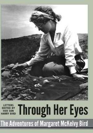 Through Her Eyes - Adventures of Margaret McKelvy Bird de Margaret McKelvy Bird