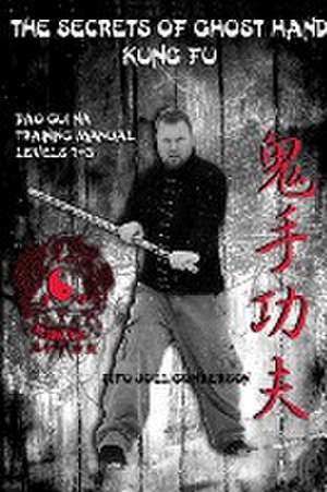 The Secrets of Ghost Hand Kung Fu de Joel Gunderson