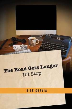 The Road Gets Longer If I Stop de Rick Garvia