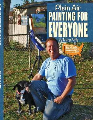 Plein Air Painting for Everyone de Daryl Urig