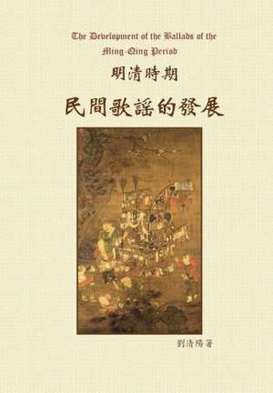 The Development of the Ballads of the Ming-Qing Period de Qingyang Liu