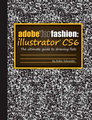 Adobe for Fashion: Illustrator Cs6 de Robin Schneider