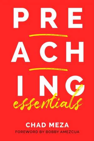 Preaching Essentials de Chad Meza