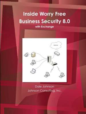 Inside Worry Free Business Security 8.0 Book de Dale Johnson