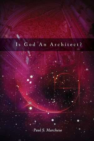 Is God an Architect? de Paul S. Marchese