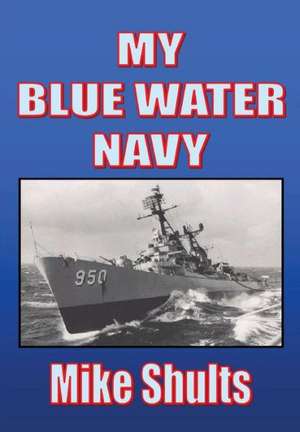 My Blue Water Navy de Mike Shults