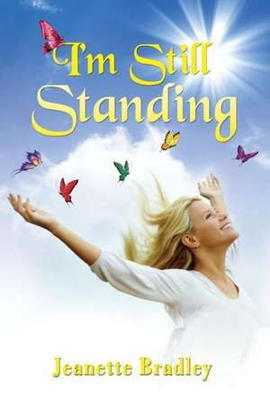 I'm Still Standing de Jeanette Bradley